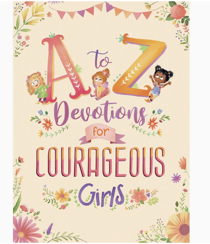 A To Z Devotions For Courageous Girls