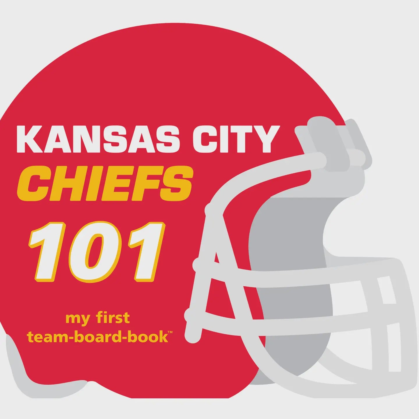 Kansas City Chiefs 101 - My First Team Board Book